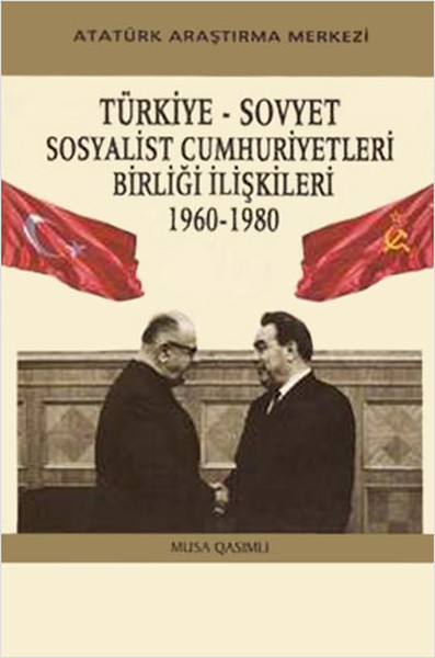 Qasımlı M. Türkiye-Sovyet Sosyalist Cumhuriyetleri Birliği ilişkileri 1960-1980