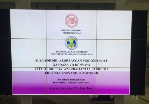 An international scientific conference was held on the topic “City of  Shusha: Azerbaijani culture to the Caucasus and the world”